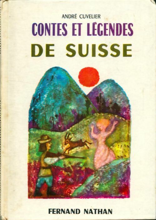 Livrenpoche : Contes et légendes de Suisse - André Cuvelier - Livre