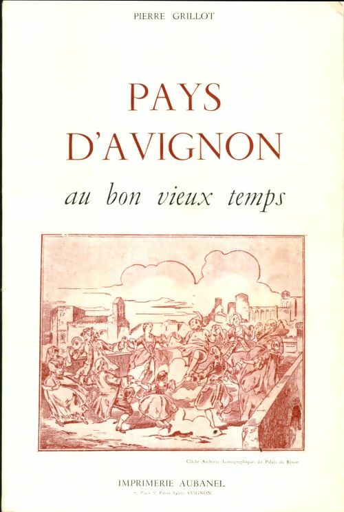Livrenpoche : Pays d'Avignon au bon vieux temps - Pierre Grillot - Livre