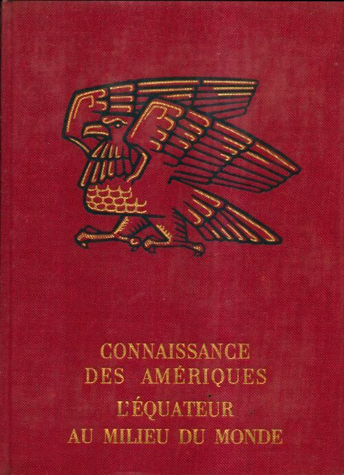 Livrenpoche : Connaissance des Amériques. L'Equateur au milieu du monde - Jean-Christian Spahni - Livre