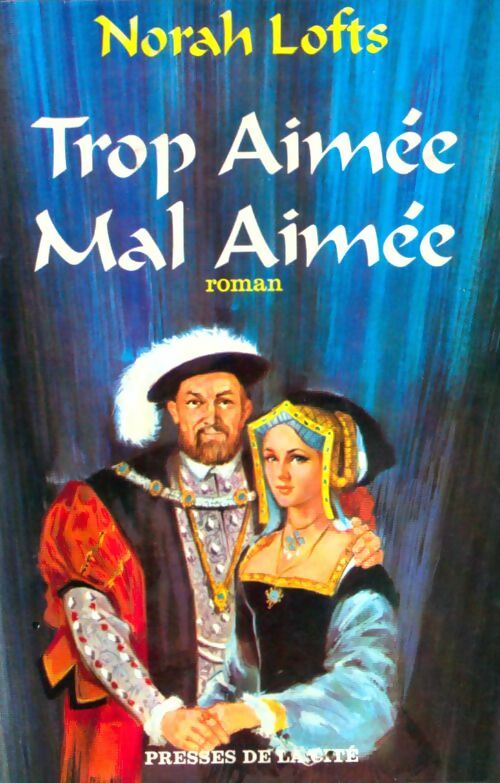 Livrenpoche : Trop aimée mal aimée - Norah Lofts - Livre