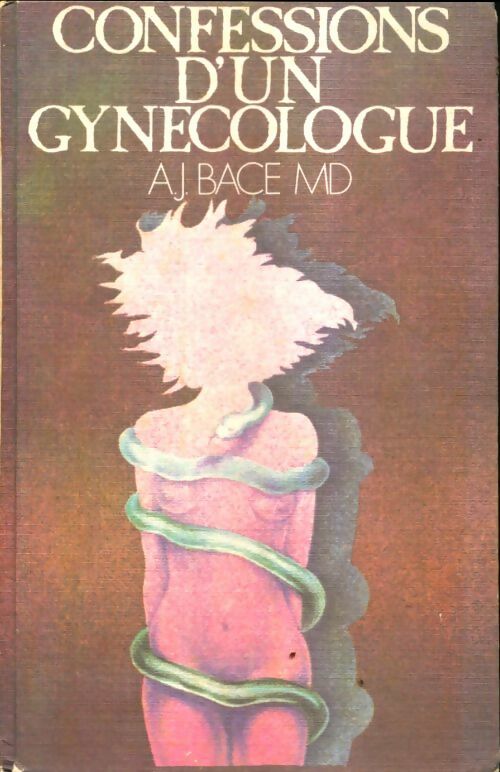 Livrenpoche : Confessions d'un gynecologue - A.J Bace - Livre