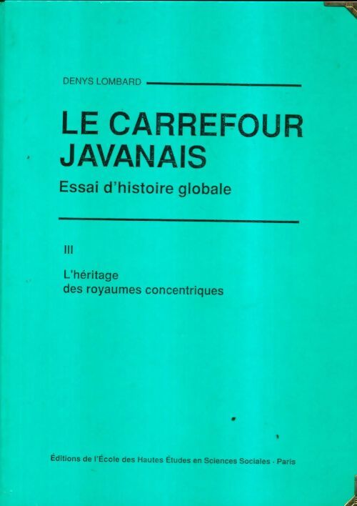 Livrenpoche : Le carrefour javanais Tome III : L'héritage des royaumes concentriques - Denys Lombard - Livre