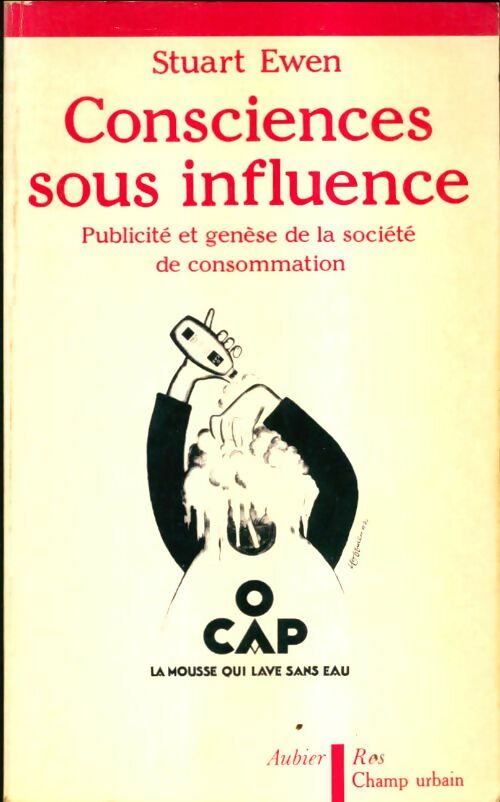 Livrenpoche : Consciences sous influence : Publicité et genèse de la société de consommation - Stuart Ewen - Livre