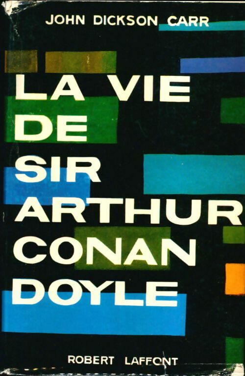 Livrenpoche : La vie de sir Arthur Conan Doyle - John Dickson Carr - Livre