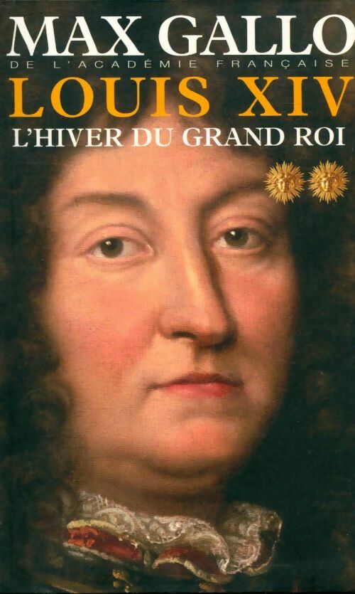 Livrenpoche : Louis XIV Tome II : L'hiver du Grand Roi - Max Gallo - Livre