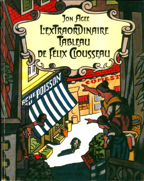 Livrenpoche : L'extraordinaire tableau de Félix Clousseau - Jon Agee - Livre
