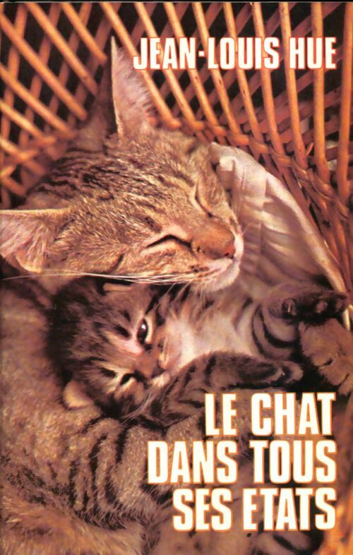 Livrenpoche : Le chat dans tous ses états - Jean-Louis Hue - Livre
