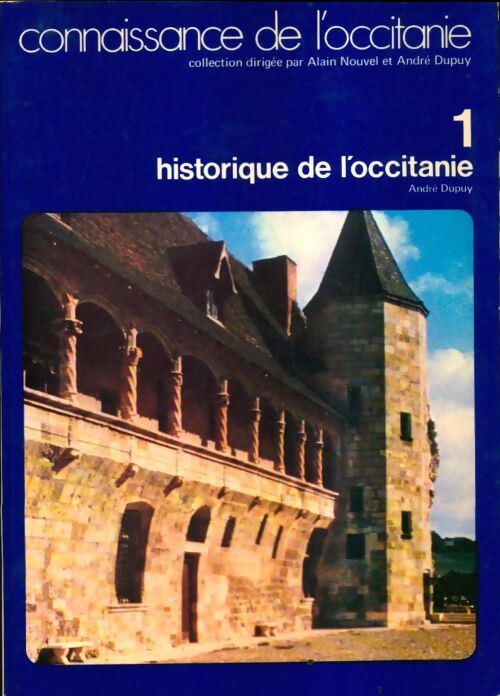 Livrenpoche : Connaissance de l'Occitanie Tome I : Historique de l'Occitanie - André Dupuy - Livre
