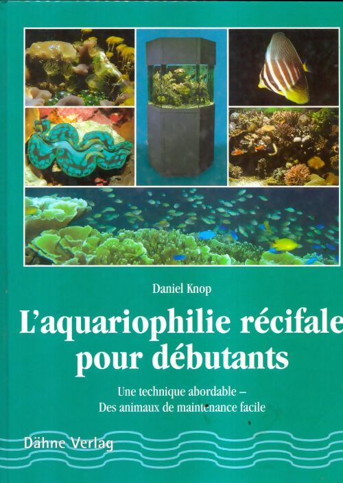 Livrenpoche : L'aquariophilie récifale pour débutant - Daniel Knop - Livre