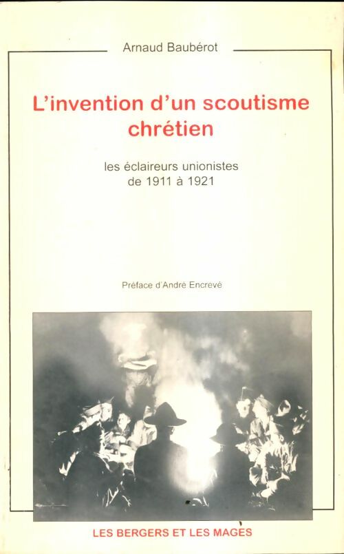 Livrenpoche : L'invention d'un scoutisme chrétien - Arnaud Baubérot - Livre