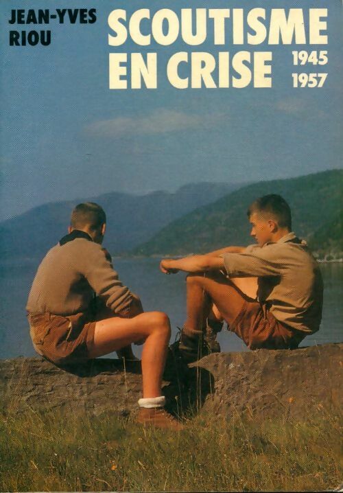 Livrenpoche : Scoutisme en crise 1945-1957 - Jean-Yves Riou - Livre
