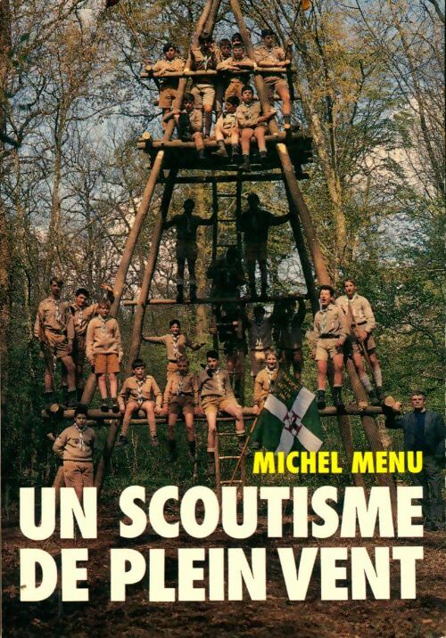 Un scoutisme de plein vent - Michel Menu -  Scoutisme vivant - Livre