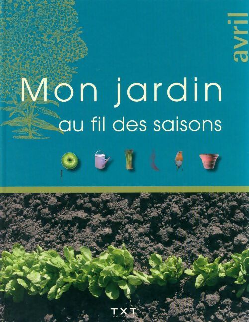 Livrenpoche : Mon jardin au fil des saisons : Avril - Collectif - Livre