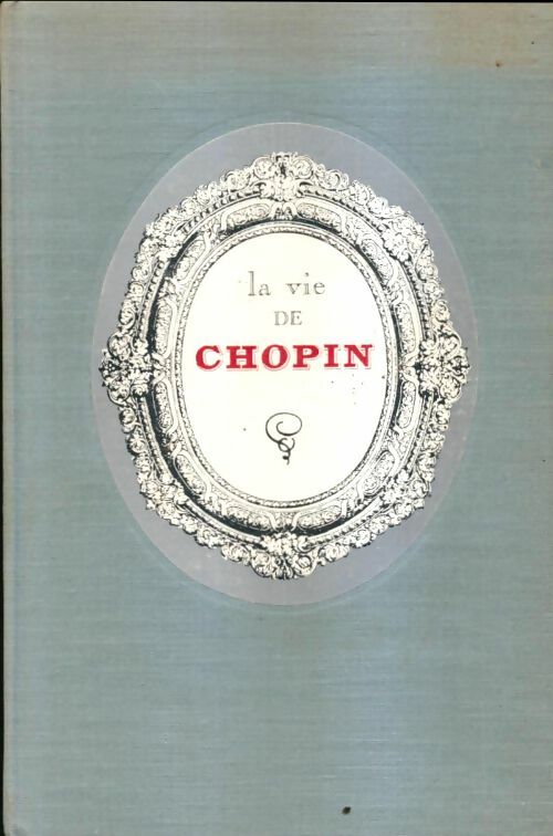 La vie de Chopin - C Wierzynski -  Les amis du club du livre du mois  - Livre