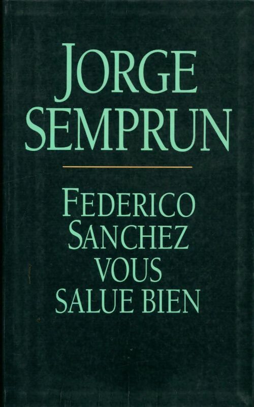 Federico Sanchez vous salue bien - Jorge Semprun -  Le Grand Livre du Mois GF - Livre