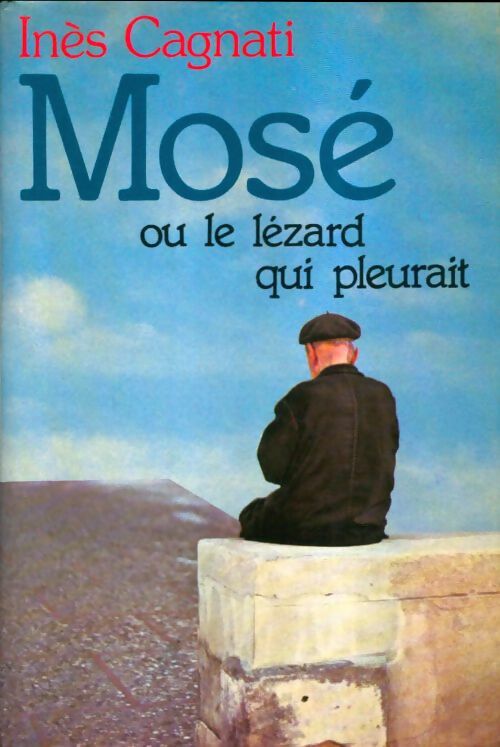 Livrenpoche : Mosé ou le lézard qui pleurait - Inès Cagnati - Livre