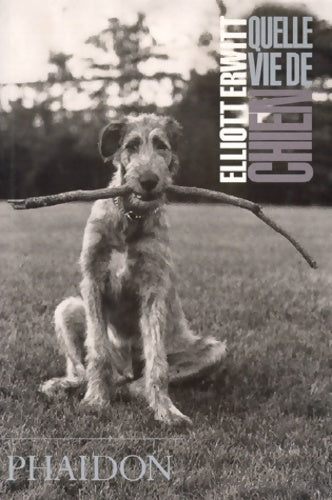 Livrenpoche : Quelle vie de chien - Elliott Erwitt - Livre
