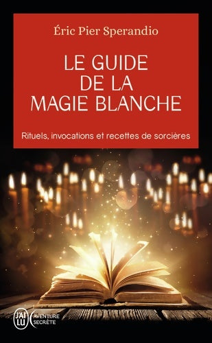 Livrenpoche : Le guide de la magie blanche - Eric Pier Sperandio - Livre