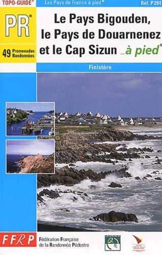 Livrenpoche : Topo-guide : Le pays bigouden le pays de Douarnenez et le CAP sizun à pied : 49 promenades et randonnées - Guide Ffrp - Livre