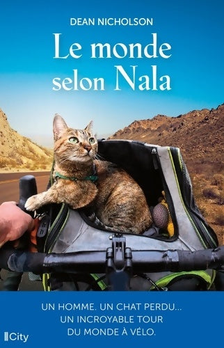 Livrenpoche : Le monde selon nala : Un homme un chat perdu... Un incroyable tour du monde à vélo - Dean Nicholson - Livre