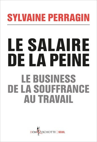 Livrenpoche : Le salaire de la peine : Le business de la souffrance au travail - Sylvaine Perragin - Livre