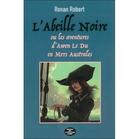 Livrenpoche : L'abeille noire : Tome II les aventures d'awen le du en mers australes - Thierry Conq - Livre