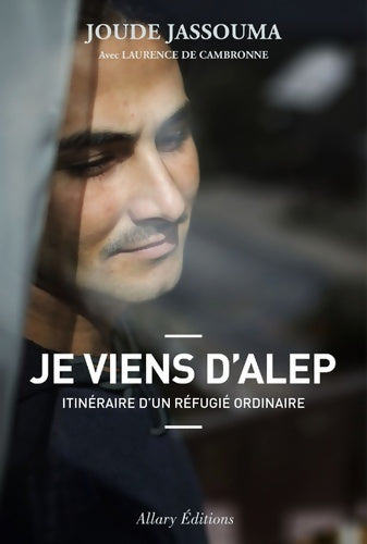 Livrenpoche : Je viens d'alep. Itinéraire d'un réfugié ordinaire - Joude Jassouma - Livre