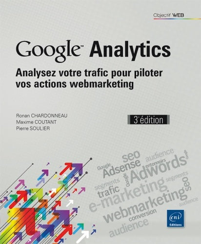 Livrenpoche : Google analytics - analysez votre trafic pour piloter vos actions webmarketing - Pierre Soulier - Livre
