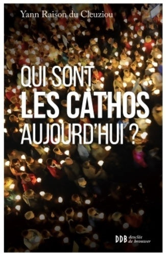 Livrenpoche : Qui sont les cathos aujourd'hui ? - Yann Raison Du Cleuziou - Livre