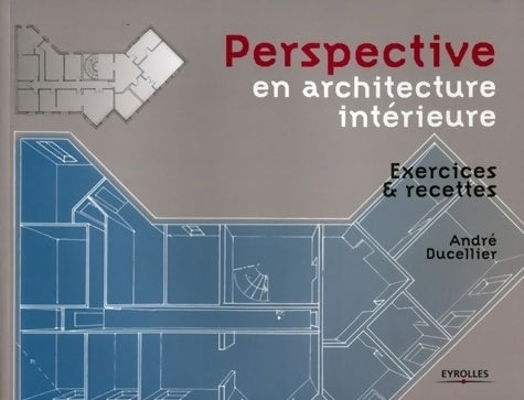 Livrenpoche : Perspective en architecture intérieure : Exercices et recettes - André Ducellier - Livre