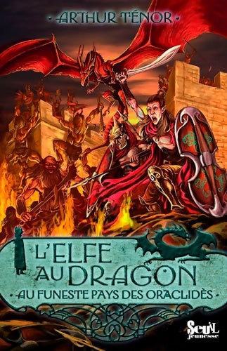 Livrenpoche : L'elfe au dragon Tome IV - au funeste pays des oraclidès : Elfe au dragon Tome IV - Arthur Ténor - Livre