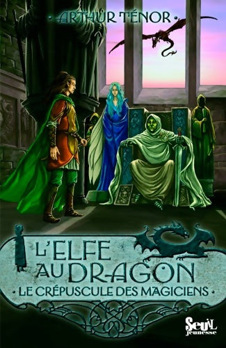Livrenpoche : L'elfe au dragon Tome VI : Le crépuscule des magiciens - Arthur Ténor - Livre