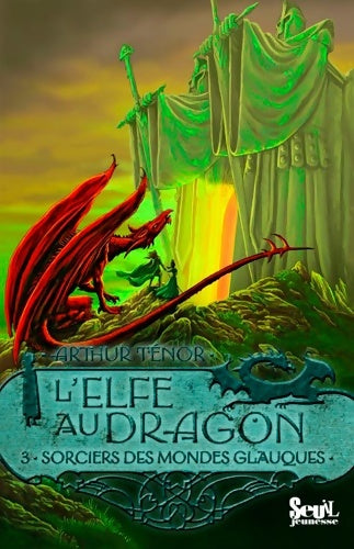 Livrenpoche : L'elfe au dragon Tome III - les sorciers des mondes glauques : Elfe au dragon Tome III - Arthur Ténor - Livre