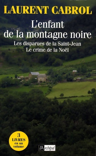 Livrenpoche : L'enfant de la montagne noire / les disparues de la saint-jean et de le crime de la noël - Laurent Cabrol - Livre