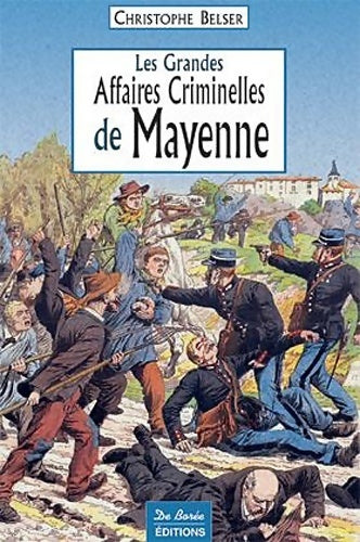 Livrenpoche : Mayenne grandes affaires criminelles - Christophe Belser - Livre