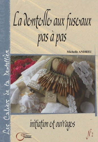 Livrenpoche : La dentelle aux fuseaux pas à pas : Initiation et ouvrages - Michelle Andreu - Livre