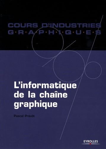 Livrenpoche : L'informatique de la chaîne graphique - Pascal Prévot - Livre