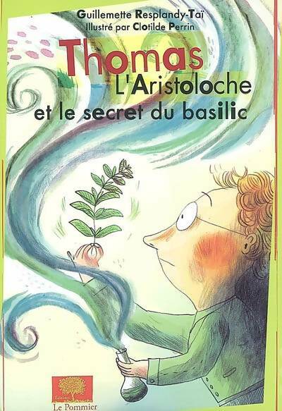 Livrenpoche : Thomas l'aristoloche et le secret du basilic - Guillemette Resplandy-tai - Livre