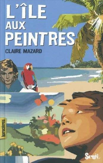 Livrenpoche : L'île aux peintres - Claire Mazard - Livre