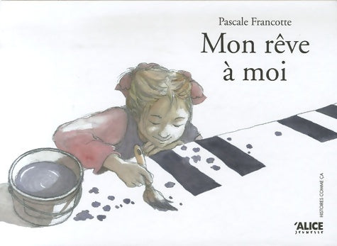 Livrenpoche : Mon rêve à moi - Pascale Francotte - Livre