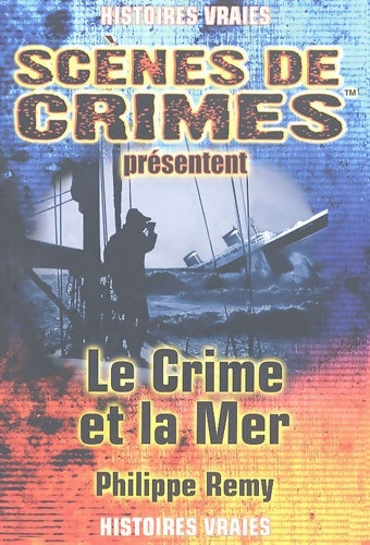Livrenpoche : Le crime et la mer : A travers le temps - Philippe Remy - Livre