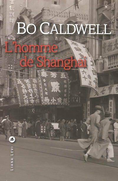 Livrenpoche : L'homme de Shanghai - Bo Caldwell - Livre