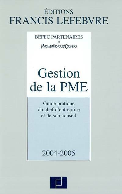 Livrenpoche : Gestion de la pme 2004/2005 : Guide pratique du chef d'entreprise et de son conseil - C. Larguier-Befec - Livre