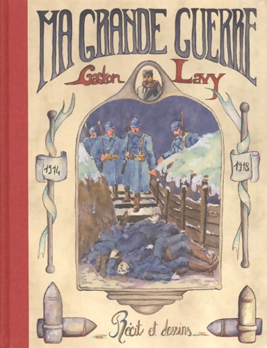 Livrenpoche : Ma grande guerre par gaston lavy : Récit et dessins 1914-1918 - Stéphane Audoin-Rouzeau - Livre
