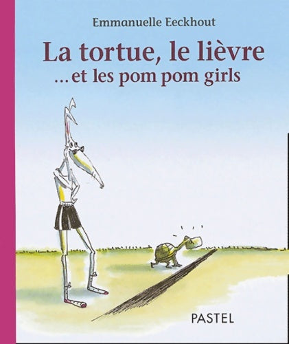 Livrenpoche : La tortue le lièvre et les pom pom girls - Emmanuelle Eeckhout - Livre