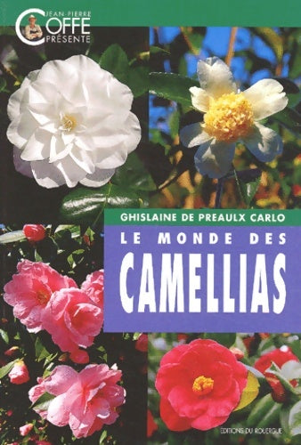 Livrenpoche : Le monde des camellias - Ghislaine Preaulx Carlo - Livre