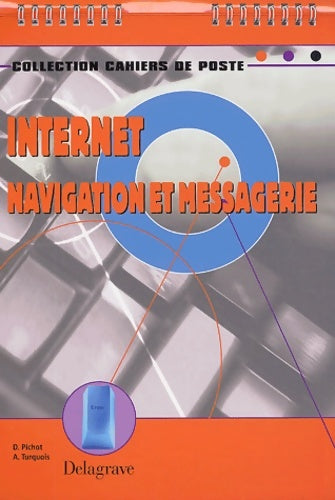 Livrenpoche : Cahiers de poste : Internet - navigation et messagerie - Denis Pichot - Livre