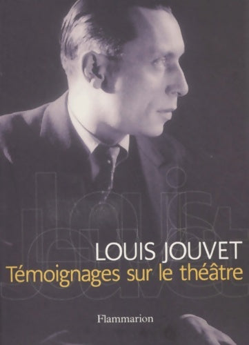 Livrenpoche : Témoignages sur le théâtre - Louis Jouvet - Livre