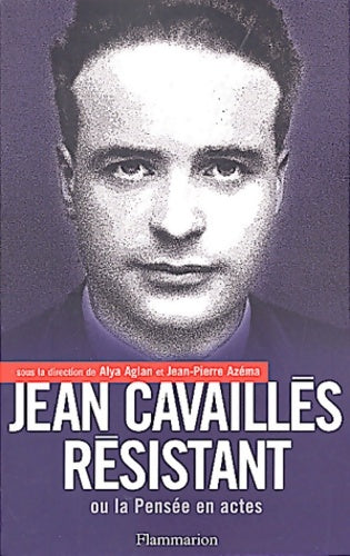 Livrenpoche : Jean cavaillès résistant ou la pensée en actes - Jean-Pierre Azéma - Livre