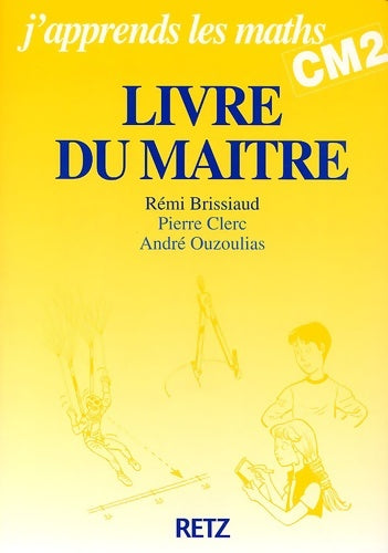 Livrenpoche : J'apprends les maths : Mathématiques CM2 - Rémi Brissiaud - Livre